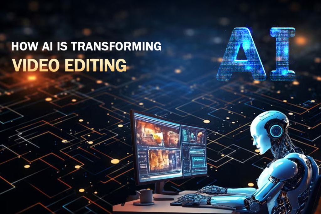 How AI is Transforming Video Editing